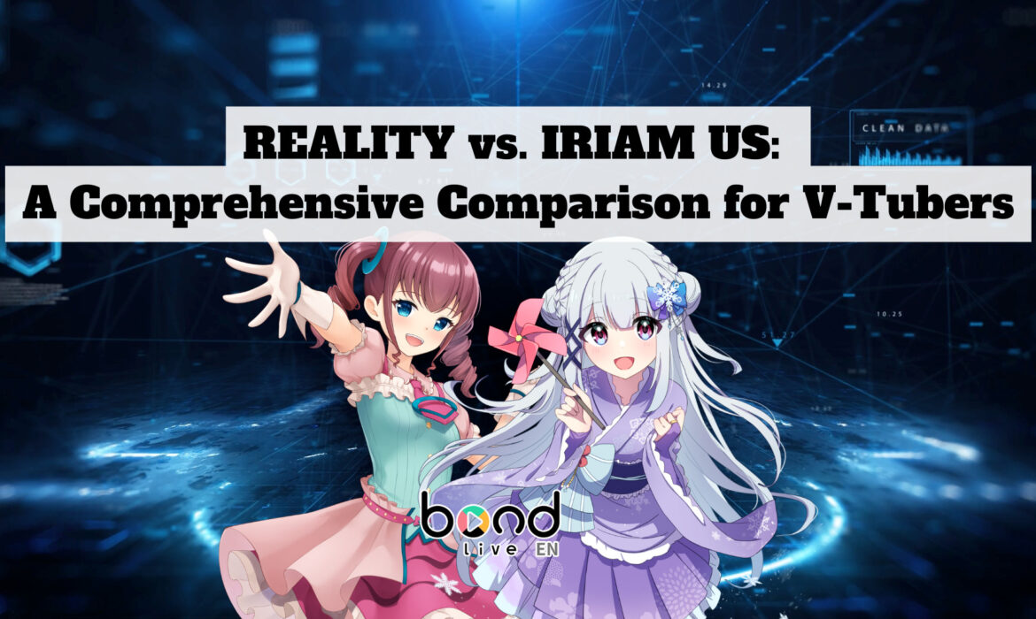 REALITY vs. IRIAM US: A Comprehensive Comparison for V-Tubers